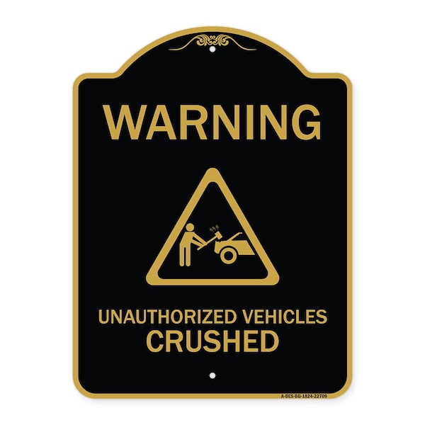 Signmission Warning Unauthorized Vehicles Crushed W/ Graphic, Black & Gold Alum Sign, 18" x 24", BG-1824-22709 A-DES-BG-1824-22709 - main